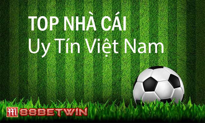Top những nhà cái uy tín tại Việt Nam